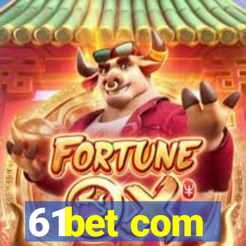 61bet com